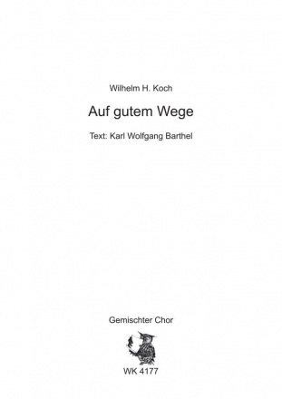 Koch, Wilhelm H. Auf gutem Wege - fr Chor SATB a cappella