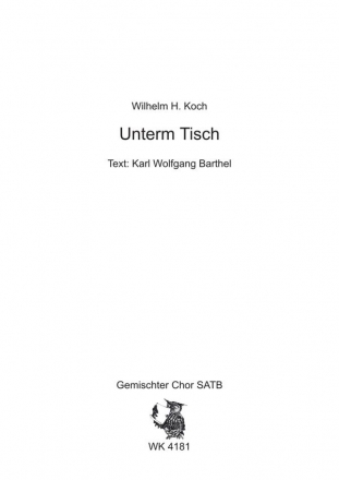 Koch, Wilhelm H. Unterm Tisch - fr Chor SATB a cappella