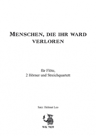 Leo, Helmut Menschen, die ihr ward verloren fr Flte, 2 Hrner und Streichquartet