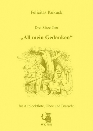 3 Stze ber All mein Gedanken Altblockflte, Oboe und Viola 3 Spielpartituren