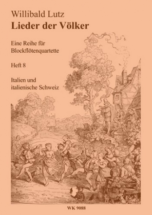 Lutz, Willibald Lieder der Vlker, Blockfltenquartette, Heft 8 - Italien und italieni