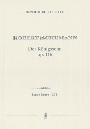 Der Knigssohn op.116 fr Soli, gem Chor und Orchester Studienpartitur