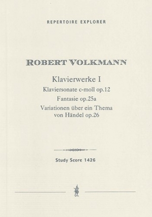 Volkmann, Robert Klavierwerke I: Klaviersonate c-moll op. 12 / Fantasie op. 25a / Variationen ber ein Thema von Hndel op. 26