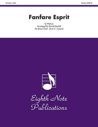 Ty Watson (Arr, David Marlatt) Fanfare Esprit 4 Trp | 4 Hrn | 3 Pos | Euph | 2 Tub | Perc