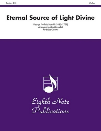 George Frederic Handel (Arr, David Marlatt) Eternal Source of Light Divine 2 Trp | Hrn | Pos | Tub