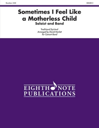 Traditional Spiritual (Arr, David Marlatt) Sometimes I Feel Like a Motherless Child - Soloist and Band Concert Band / Blasorchester