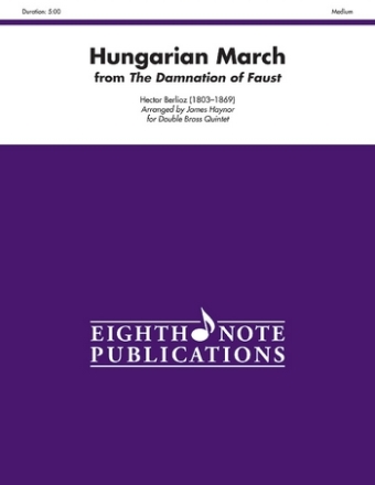 Hector Berlioz (Arr, James Haynor) Hungarian March from the Damnation of Faust 4 Trp | 2 Hrn | 2 Pos | 2 Tub