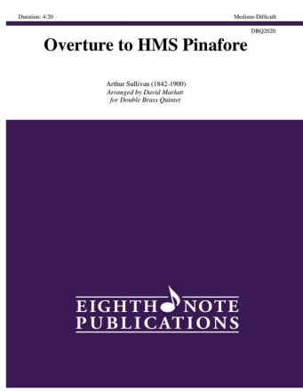 Arthur Sullivan (Arr, David Marlatt) Overture to HMS Pinafore 4 Trp | 2 Hrn | 2 Pos | 2 Tub