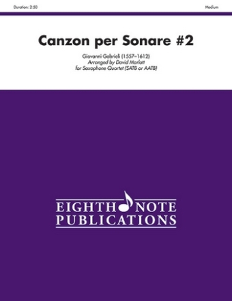 Giovanni Gabrieli (Arr, David Marlatt) Canzon per Sonare #2 4 Sax (S(A)AAT)