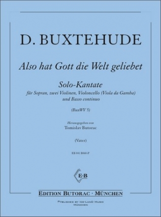 Buxtehude, Dietrich Also hat Gott die Welt geliebet (BuxWV 5) Sopran, zwei Violinen, Violoncello, Basso continuo