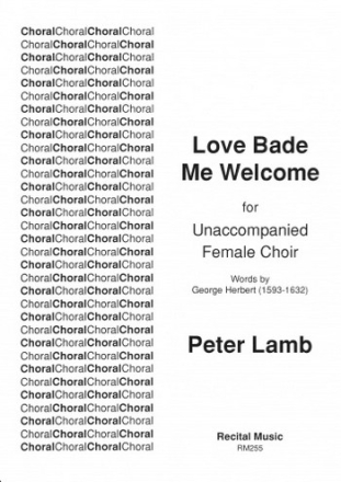 Peter Lamb Words: George Herbert Love Bade Me Welcome choral (upper voices)