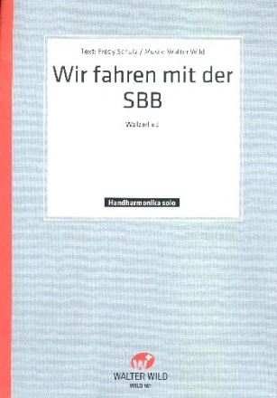 Walter Wild Wir fahren mit der SBB Einzelausgabe Diatonische Handharmonika