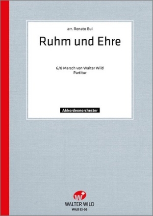 Walter Wild / arr. R.Bui Ruhm und Ehre Akkordeon-Orchester Partitur