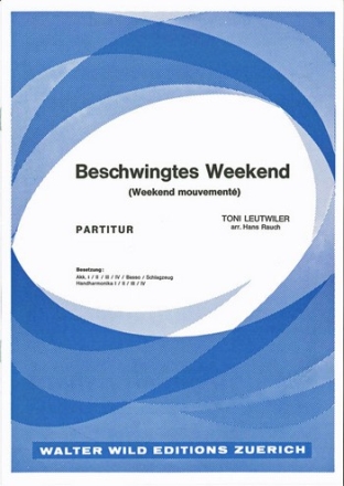 Toni Leutwiler / arr. H.Rauch Beschwingtes Weekend Akkordeon-Orchester Partitur