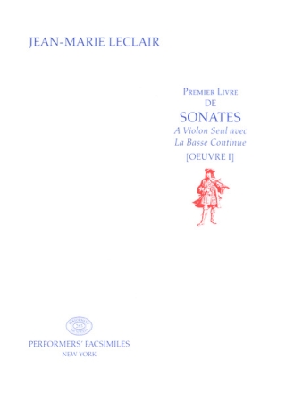 Premier Livre de Sonates op.1 a Violon Seul   avec La Basse continue