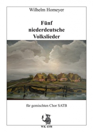 Homeyer, Wilhelm Fnf niederdeutsche Volkslieder - SATB