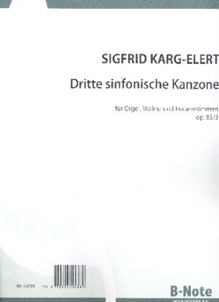 Sinfonische Kanzone op.85,3 fr Solo, 4 Frauenstimmen (Frauenchor), Violine und Orgel Partitur, Violinstimme und Singpartitur