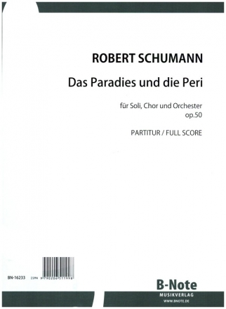 Das Paradies und die Peri op.50 fr Soli, gem Chor und Orchester Partitur