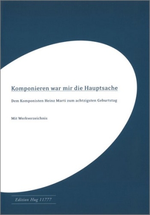 Melliger, Elmar/ Meyer, Thomas /Zimmerlin, Alfred Kopmonieren war mir die Hauptsache Dem Komponisten Heinz Marti zum 80. Geb. Buch mit Werkverzeichnis