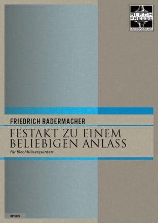 Radermacher, Friedrich Festakt zu einem beliebigen Anlass 2 Trompeten, Horn in F, Posaune und Tuba