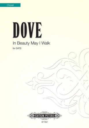 Dove, J. In beauty may I walk..., CP., S. (Ch..), A., GH. In beauty may I walk... (CP)