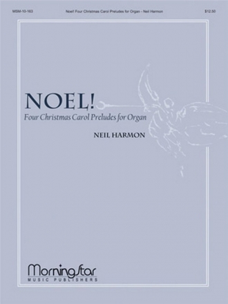 Neil Harmon Noel! Four Christmas Carol Preludes for Organ Organ