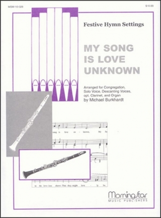 Michael Burkhardt My Song Is Love Unknown Congregation, Solo Voice, Descant, Organ and opt. Clarinet