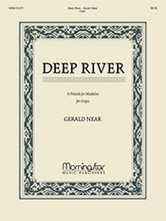 Gerald Near Deep River, A Prelude for Madeline Organ