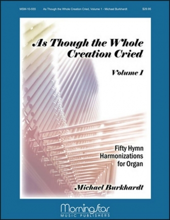 Michael Burkhardt As Though the Whole Creation Cried Organ