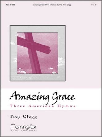 Trey Clegg Amazing Grace Three American Hymns Organ