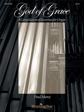 Paul Manz God of Grace: A Compilation of Favorites for Organ Organ