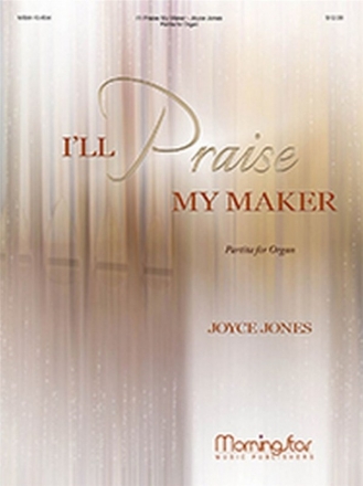 Joyce Jones I'll Praise My Maker: Partita for Organ Organ