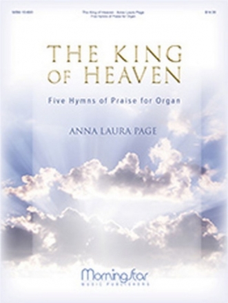 Anna Laura Page The King of Heaven, Five Hymns of Praise for Organ Organ