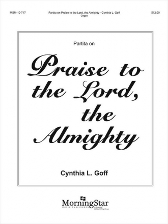 Cynthia L. Goff Partita on Praise to the Lord, the Almighty Organ