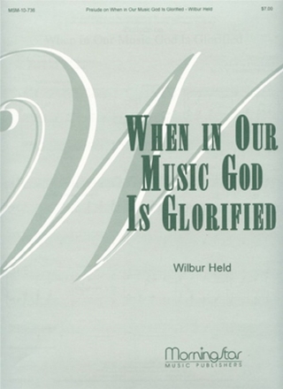 Wilbur Held Prelude When in Our Music God Is Glorified Organ