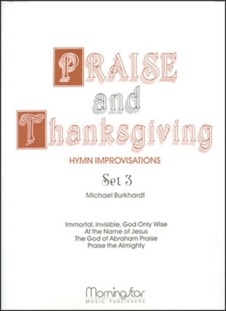 Michael Burkhardt Praise and Thanksgiving, Set 3 Organ