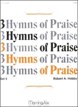 Robert A. Hobby Three Hymns of Praise, Set 5 Organ