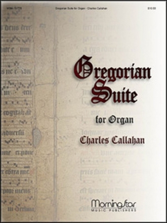 Charles Callahan Gregorian Suite for Organ Organ