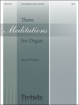 Ryan Patten Three Meditations for Organ Organ