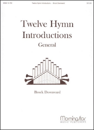 Brock W. Downward Twelve Hymn Introductions, General Organ