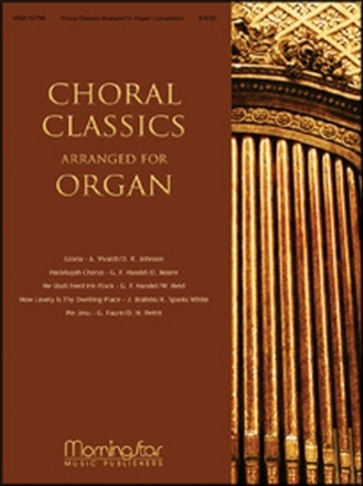 Choral Classics Arranged for Organ Organ