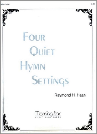 Raymond H. Haan Four Quiet Hymn Settings Organ