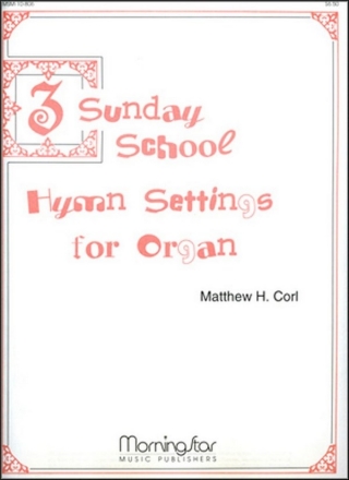 Matthew H. Corl Three Sunday School Hymn Settings for Organ Organ