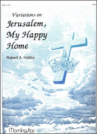 Robert A. Hobby Variations on Jerusalem, My Happy Home Organ