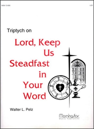 Walter L. Pelz Triptych on Lord, Keep Us Steadfast in Your Word Organ