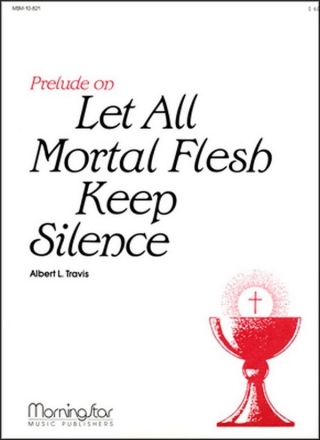 Albert L. Travis Prelude on Let All Mortal Flesh Keep Silence Organ