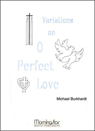 Michael Burkhardt Variations on O Perfect Love Organ