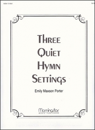 Emily Maxson Porter Three Quiet Hymn Settings Organ