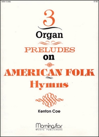 Kenton Coe Three Organ Preludes on American Folk Hymns Organ