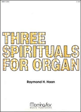 Raymond H. Haan Three Spirituals for Organ Organ